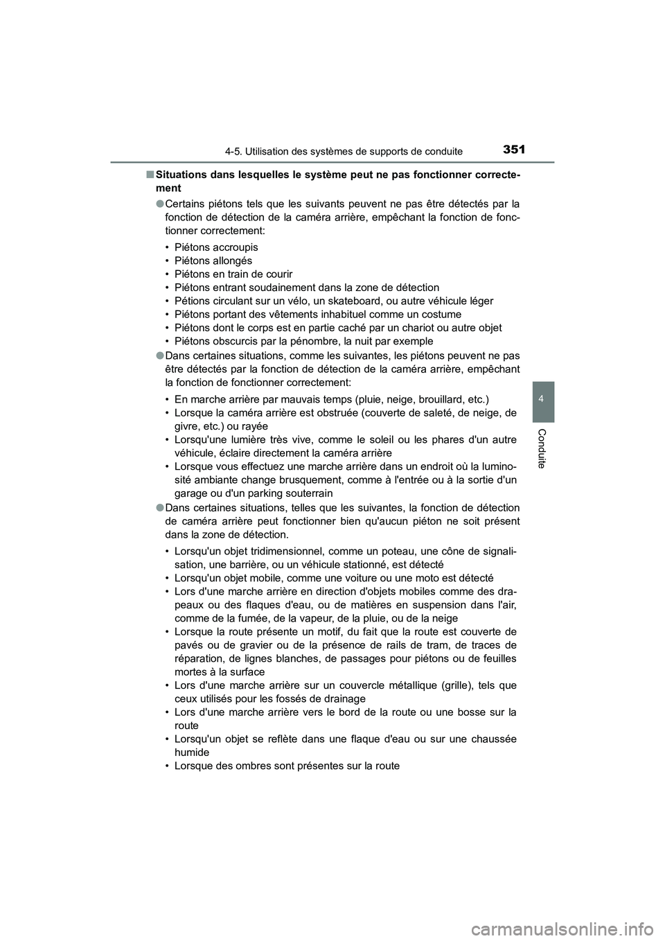 TOYOTA CAMRY HYBRID 2019  Manuel du propriétaire (in French) 3514-5. Utilisation des systèmes de supports de conduite
4
Conduite
CAMRY_HV_D■
Situations dans lesquelles le système peut ne pas fonctionner correcte-
ment
●Certains piétons tels que les suiva