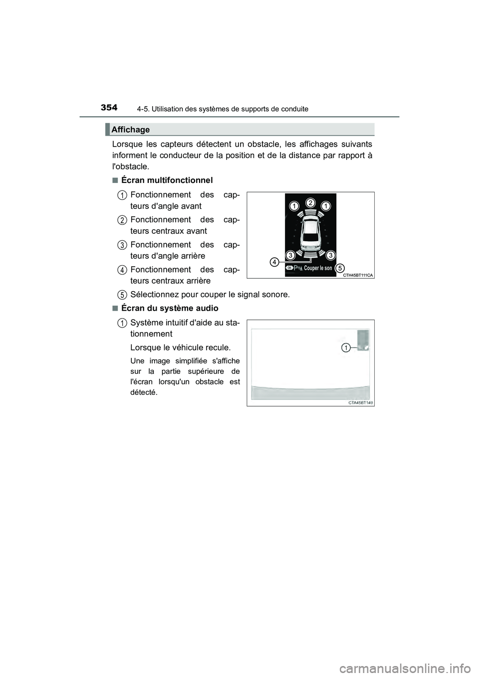 TOYOTA CAMRY HYBRID 2019  Manuel du propriétaire (in French) 3544-5. Utilisation des systèmes de supports de conduite
CAMRY_HV_D
Lorsque les capteurs détectent un obstacle, les affichages suivants
informent le conducteur de la position et de la distance par r