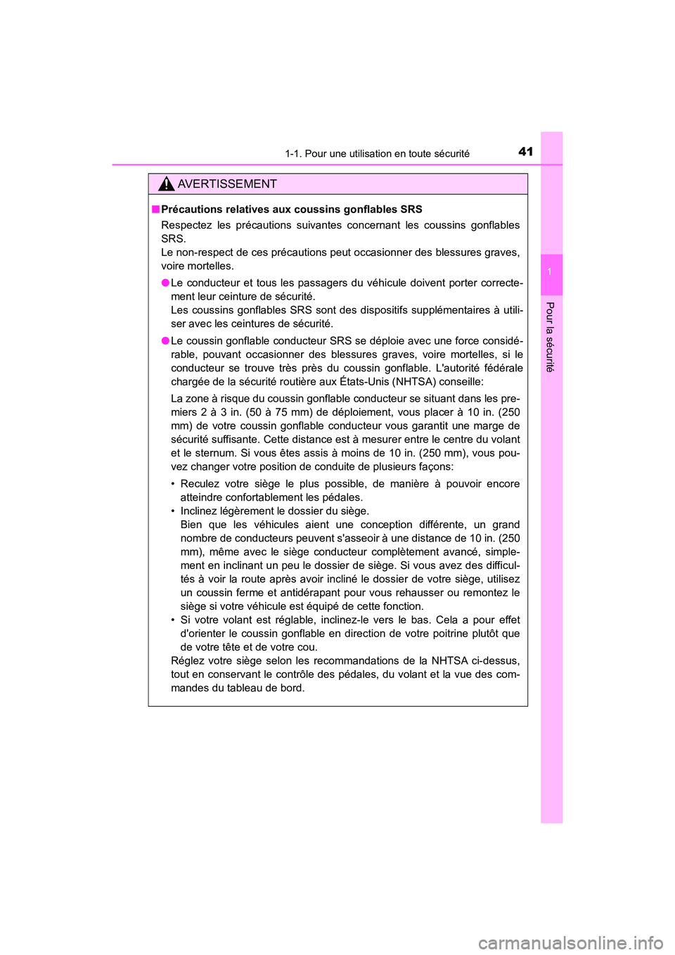 TOYOTA CAMRY HYBRID 2019  Manuel du propriétaire (in French) 411-1. Pour une utilisation en toute sécurité
1
Pour la sécurité
CAMRY_HV_D
AVERTISSEMENT
■Précautions relatives aux coussins gonflables SRS
Respectez les précautions suivantes concernant les 