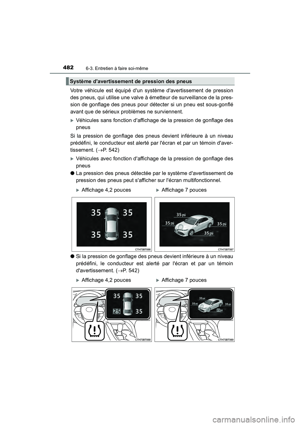 TOYOTA CAMRY HYBRID 2019  Manuel du propriétaire (in French) 4826-3. Entretien à faire soi-même
CAMRY_HV_D
Votre véhicule est équipé dun système davertissement de pression
des pneus, qui utilise une valve à émetteur de surveillance de la pres-
sion de