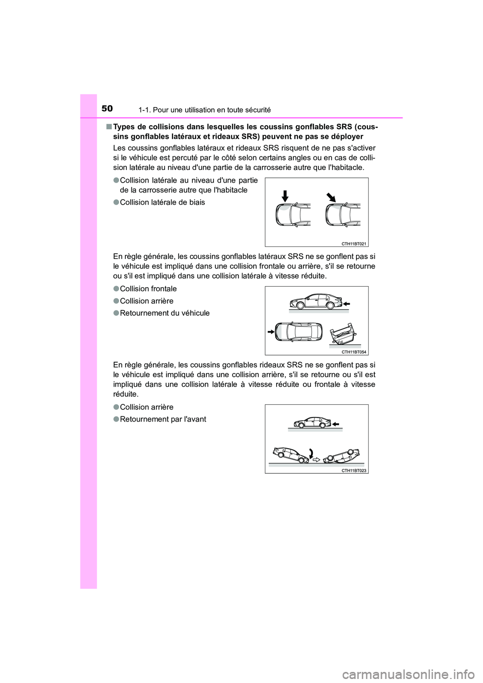 TOYOTA CAMRY HYBRID 2019  Manuel du propriétaire (in French) 501-1. Pour une utilisation en toute sécurité
CAMRY_HV_D■
Types de collisions dans lesquelles les coussins gonflables SRS (cous-
sins gonflables latéraux et rideau x SRS) peuvent ne pas se déplo