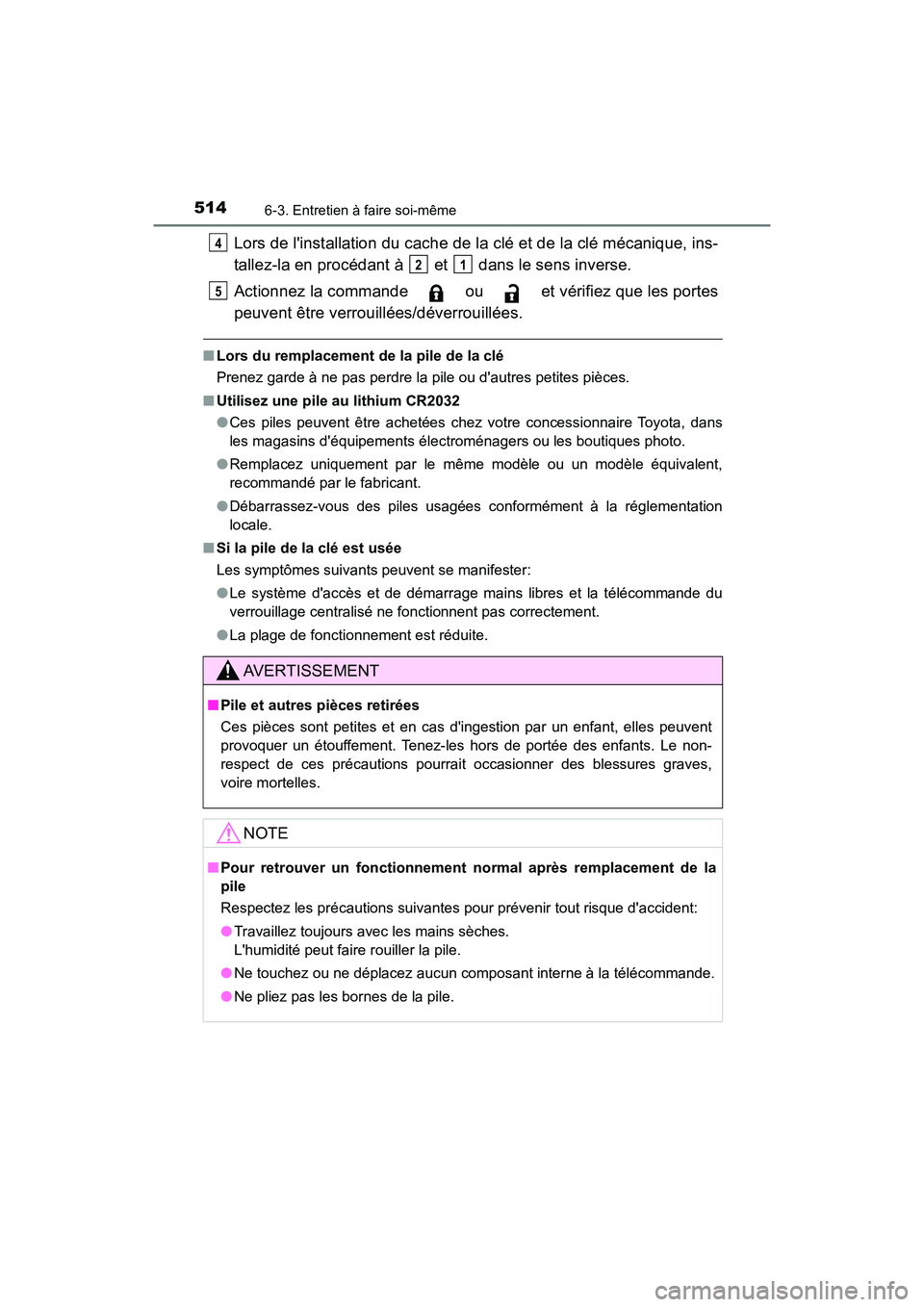 TOYOTA CAMRY HYBRID 2019  Manuel du propriétaire (in French) 5146-3. Entretien à faire soi-même
CAMRY_HV_D
Lors de linstallation du cache de la clé et de la clé mécanique, ins-
tallez-la en procédant à   et   dans le sens inverse.
Actionnez la commande 
