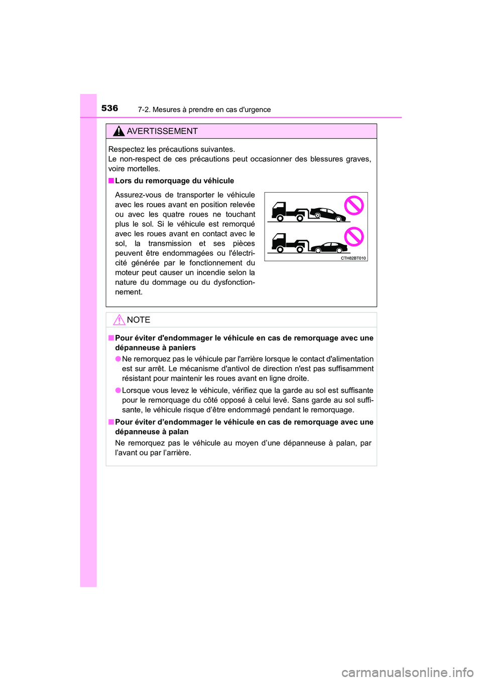 TOYOTA CAMRY HYBRID 2019  Manuel du propriétaire (in French) 5367-2. Mesures à prendre en cas durgence
CAMRY_HV_D
AVERTISSEMENT
Respectez les précautions suivantes.
Le non-respect de ces précautions peut occasionner des blessures graves,
voire mortelles.
