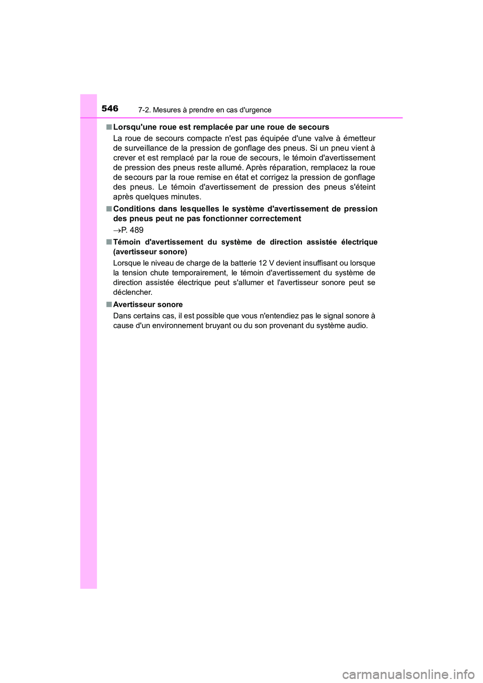TOYOTA CAMRY HYBRID 2019  Manuel du propriétaire (in French) 5467-2. Mesures à prendre en cas durgence
CAMRY_HV_D■
Lorsquune roue est remplacée par une roue de secours
La roue de secours compacte nest pas équipée dune valve à émetteur
de surveillanc