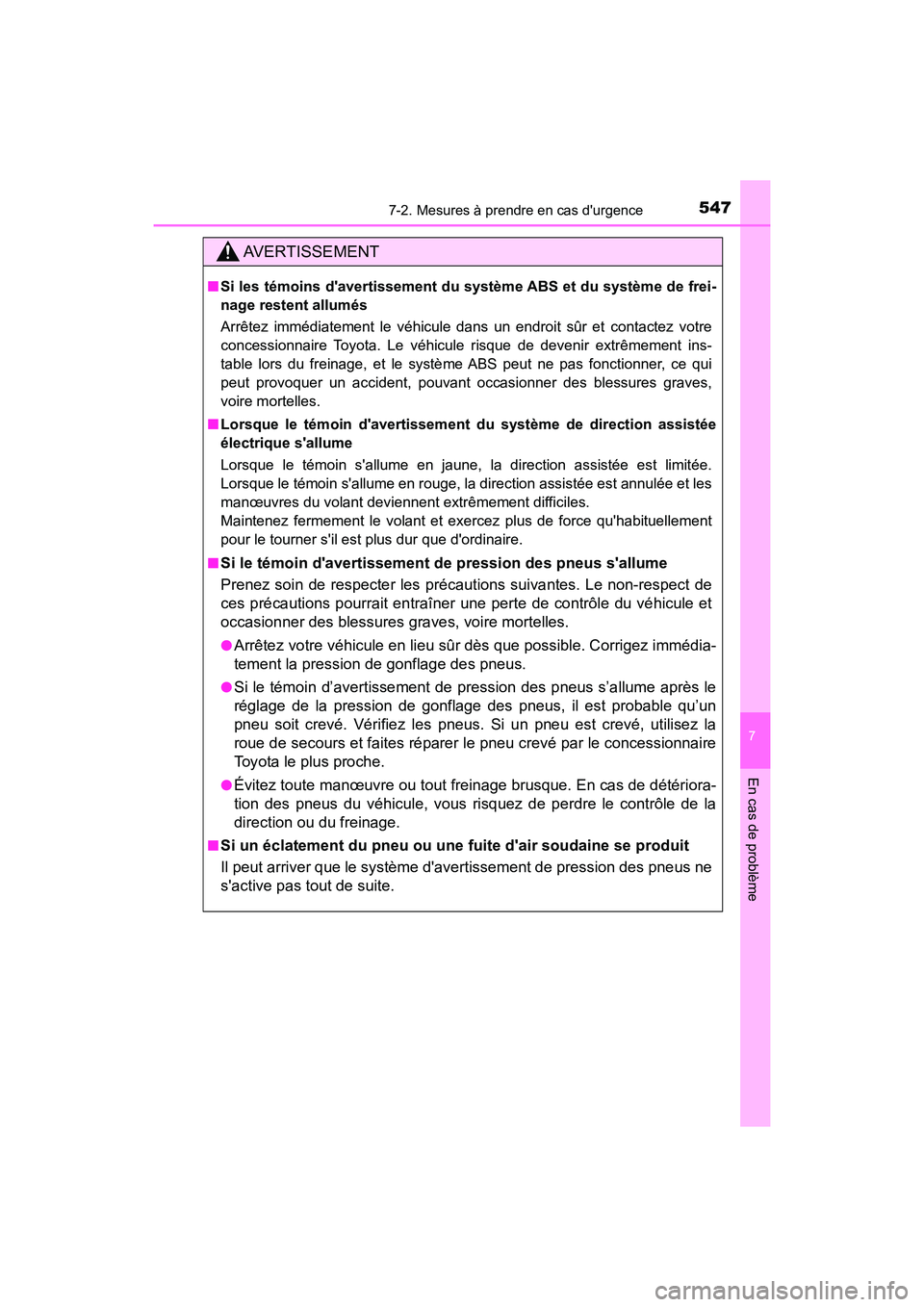 TOYOTA CAMRY HYBRID 2019  Manuel du propriétaire (in French) 5477-2. Mesures à prendre en cas durgence
7
En cas de problème
CAMRY_HV_D
AVERTISSEMENT
■Si les témoins davertissement du système ABS et du système de frei-
nage restent allumés
Arrêtez imm