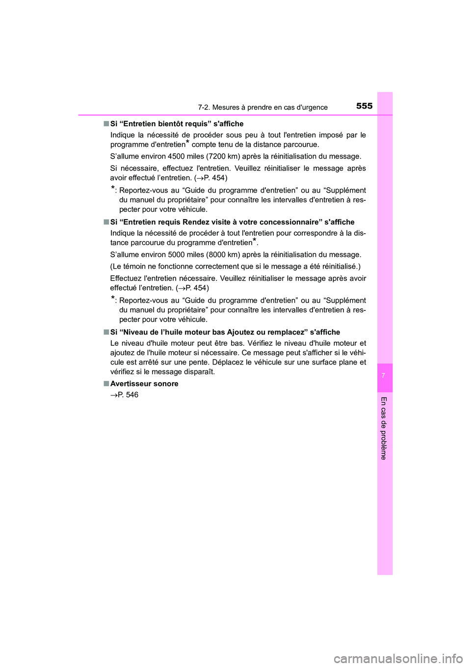 TOYOTA CAMRY HYBRID 2019  Manuel du propriétaire (in French) 5557-2. Mesures à prendre en cas durgence
7
En cas de problème
CAMRY_HV_D■
Si “Entretien bientôt requis” saffiche
Indique la nécessité de procéder sous peu à tout lentretien imposé pa