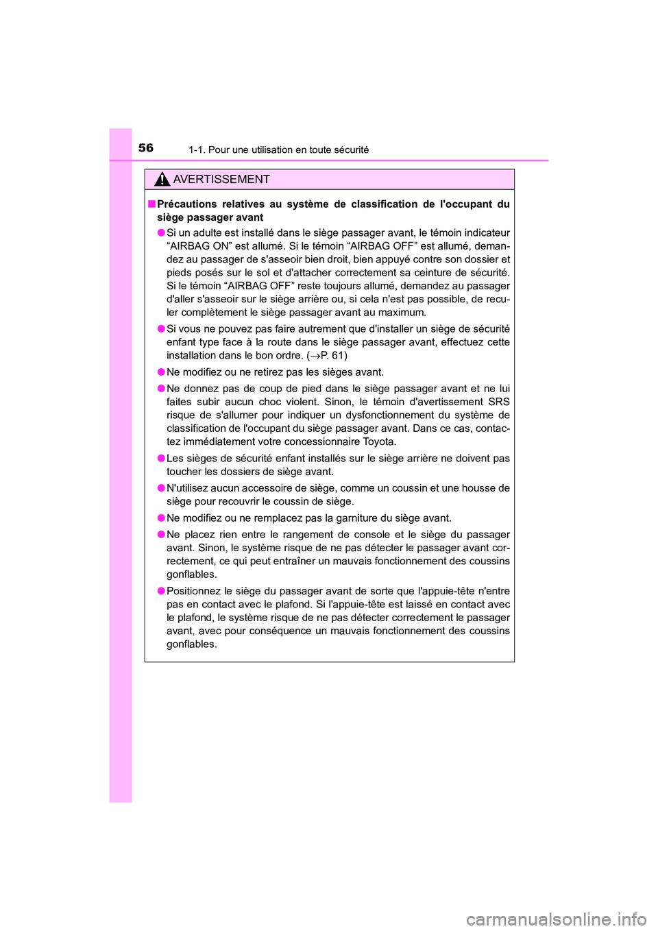 TOYOTA CAMRY HYBRID 2019  Manuel du propriétaire (in French) 561-1. Pour une utilisation en toute sécurité
CAMRY_HV_D
AVERTISSEMENT
■Précautions relatives au système de classification de loccupant du
siège passager avant
●Si un adulte est installé da