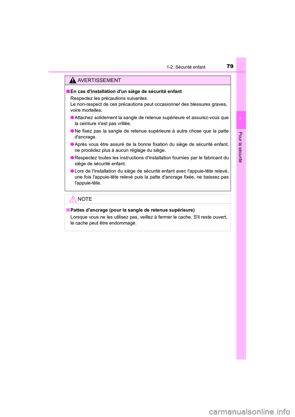 TOYOTA CAMRY HYBRID 2019  Manuel du propriétaire (in French) 791-2. Sécurité enfant
1
Pour la sécurité
CAMRY_HV_D
AVERTISSEMENT
■En cas dinstallation dun siège de sécurité enfant
Respectez les précautions suivantes.
Le non-respect de ces précaution