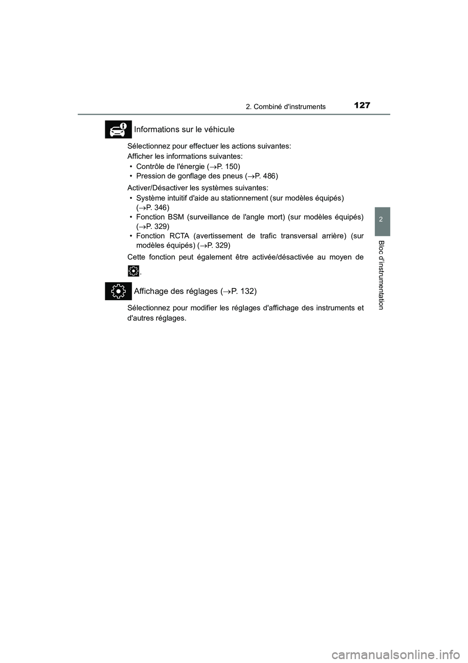 TOYOTA CAMRY HYBRID 2018  Manuel du propriétaire (in French) 1272. Combiné dinstruments
2
Bloc d’instrumentation
CAMRY_HV_D (OM06123D)
Informations sur le véhicule
Sélectionnez pour effectuer les actions suivantes:  
Afficher les informations suivantes: 
