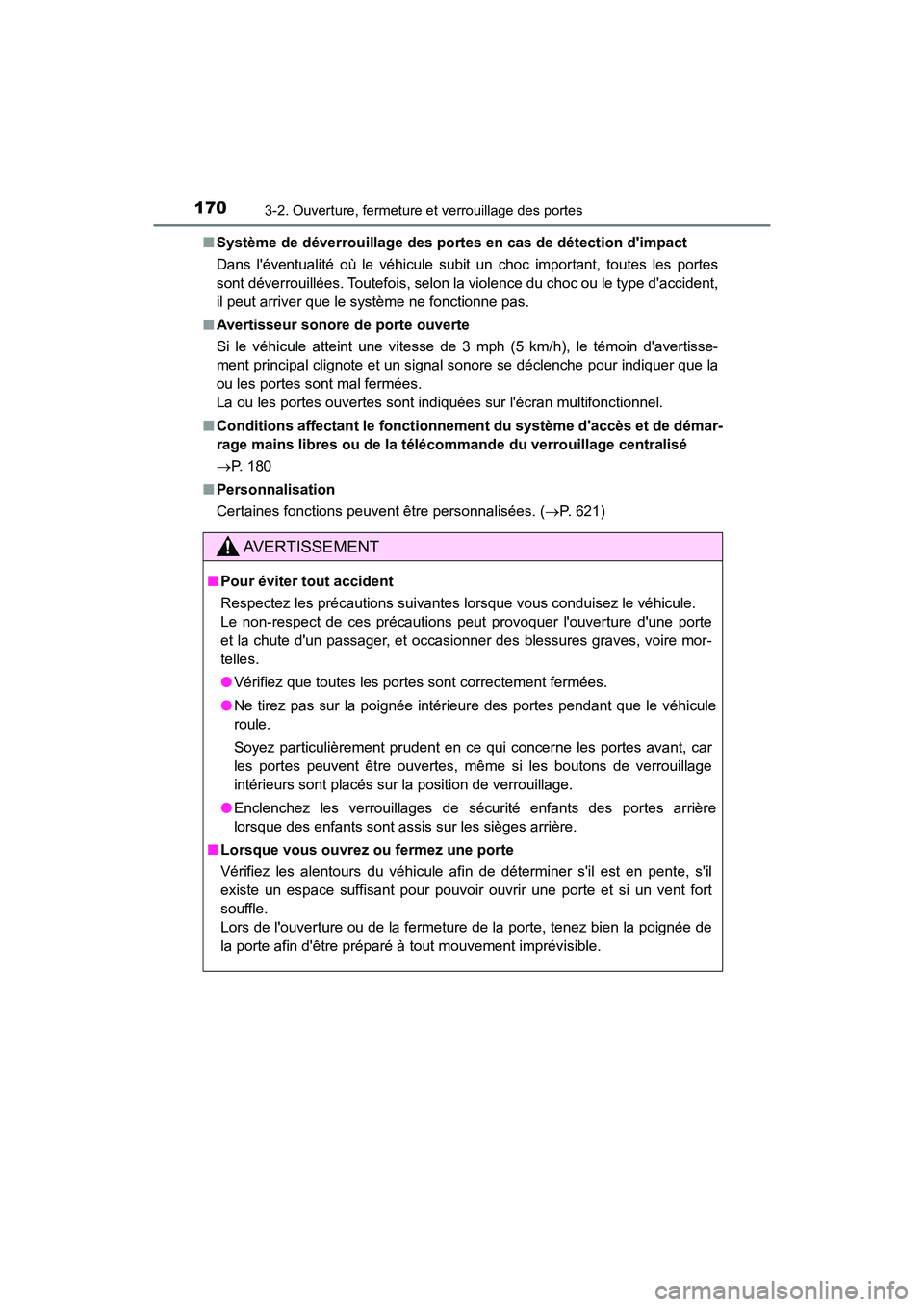 TOYOTA CAMRY HYBRID 2018 Manuel du propriétaire (in French) 1703-2. Ouverture, fermeture et verrouillage des portes
CAMRY_HV_D (OM06123D)
■ Système de déverrouillage des portes en cas de détection dimpact
Dans léventualité où le véhicule subit un TOYOTA CAMRY HYBRID 2018 Manuel du propriétaire (in French) 1703-2. Ouverture, fermeture et verrouillage des portes
CAMRY_HV_D (OM06123D)
■ Système de déverrouillage des portes en cas de détection dimpact
Dans léventualité où le véhicule subit un