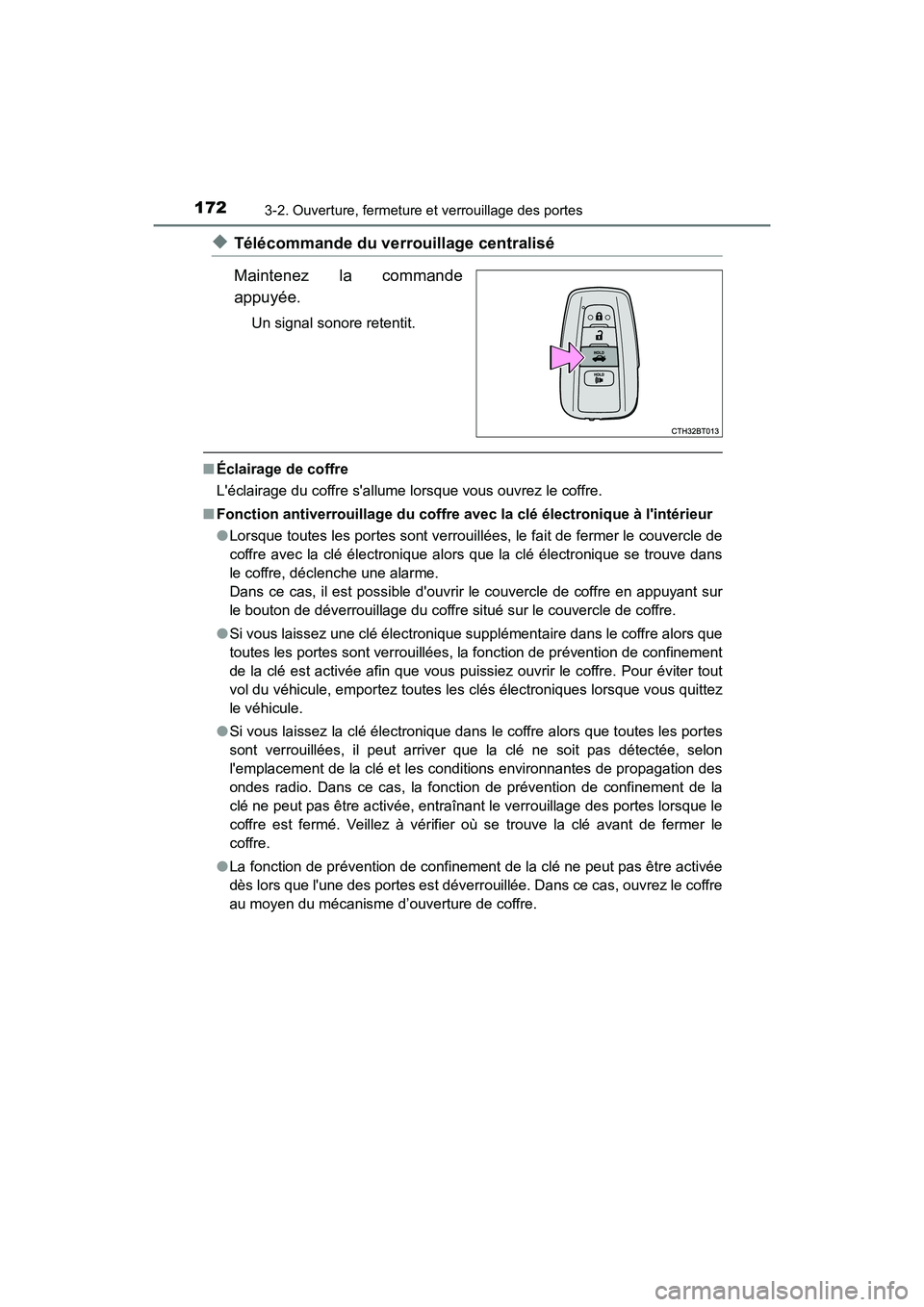 TOYOTA CAMRY HYBRID 2018 Manuel du propriétaire (in French) 1723-2. Ouverture, fermeture et verrouillage des portes
CAMRY_HV_D (OM06123D)
◆Télécommande du verrouillage centralisé
Maintenez la commande
appuyée.
Un signal sonore retentit.
■ Éclairage TOYOTA CAMRY HYBRID 2018 Manuel du propriétaire (in French) 1723-2. Ouverture, fermeture et verrouillage des portes
CAMRY_HV_D (OM06123D)
◆Télécommande du verrouillage centralisé
Maintenez la commande
appuyée.
Un signal sonore retentit.
■ Éclairage