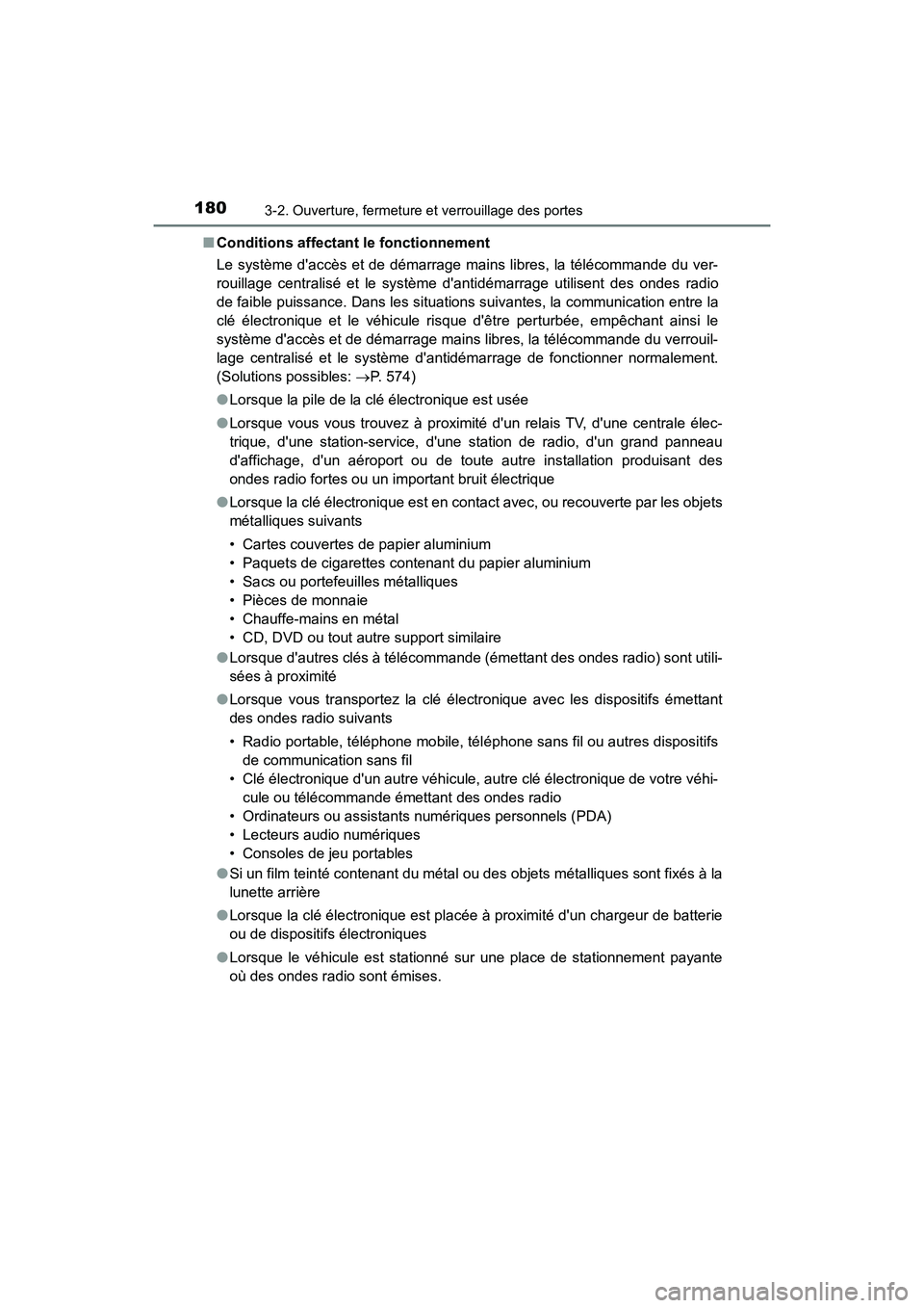 TOYOTA CAMRY HYBRID 2018 Manuel du propriétaire (in French) 1803-2. Ouverture, fermeture et verrouillage des portes
CAMRY_HV_D (OM06123D)
■ Conditions affectant le fonctionnement
Le système daccès et de démarrage mains libres, la télécommande du ver- TOYOTA CAMRY HYBRID 2018 Manuel du propriétaire (in French) 1803-2. Ouverture, fermeture et verrouillage des portes
CAMRY_HV_D (OM06123D)
■ Conditions affectant le fonctionnement
Le système daccès et de démarrage mains libres, la télécommande du ver-