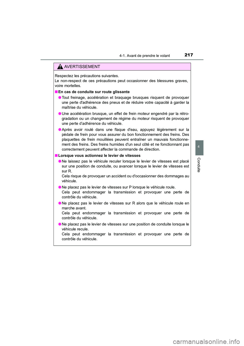 TOYOTA CAMRY HYBRID 2018 Manuel du propriétaire (in French) 2174-1. Avant de prendre le volant
4
Conduite
CAMRY_HV_D (OM06123D)
AVERTISSEMENT
Respectez les précautions suivantes.
Le non-respect de ces précautions peut occasionner des blessures graves,
voir TOYOTA CAMRY HYBRID 2018 Manuel du propriétaire (in French) 2174-1. Avant de prendre le volant
4
Conduite
CAMRY_HV_D (OM06123D)
AVERTISSEMENT
Respectez les précautions suivantes.
Le non-respect de ces précautions peut occasionner des blessures graves,
voir