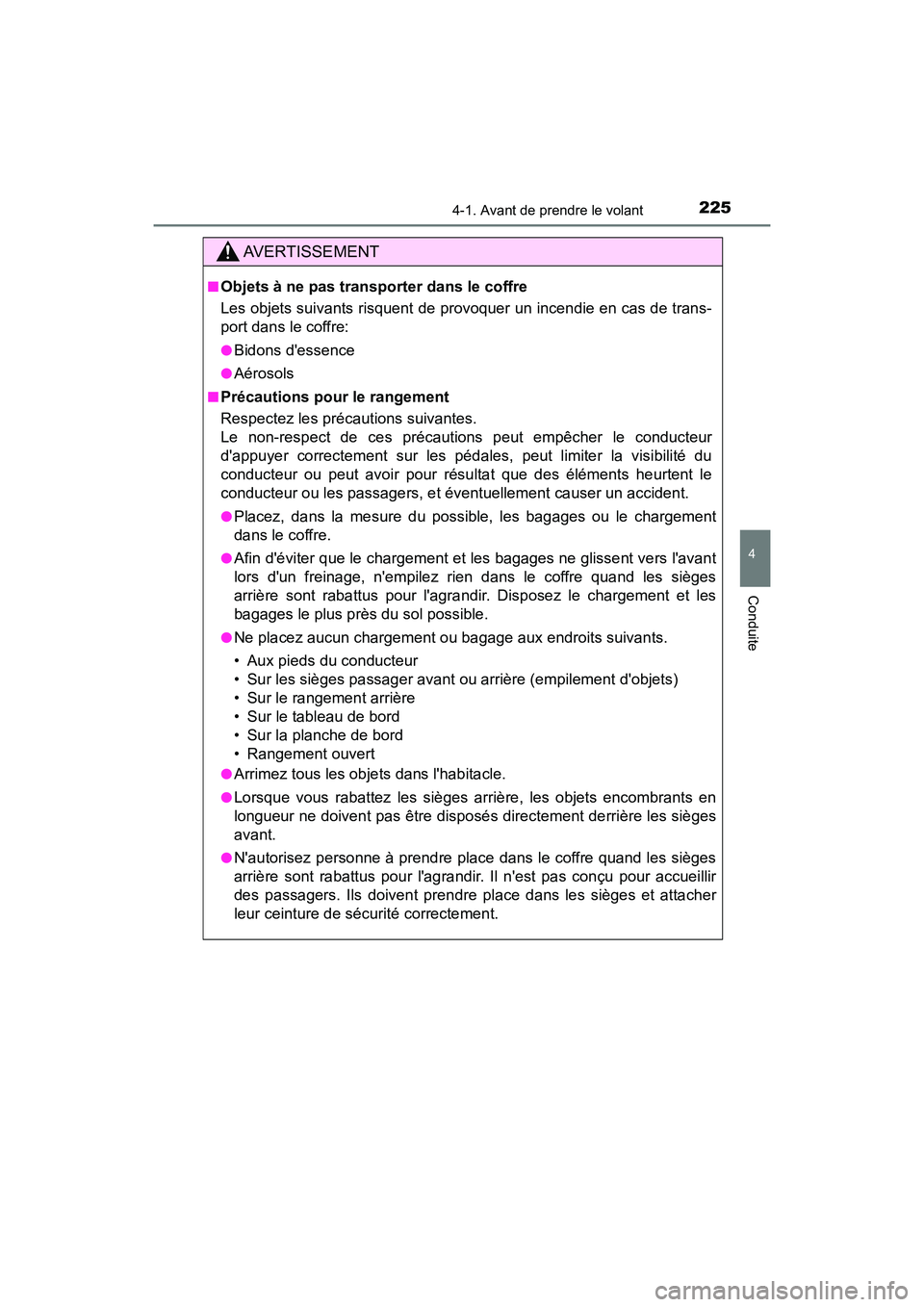 TOYOTA CAMRY HYBRID 2018  Manuel du propriétaire (in French) 2254-1. Avant de prendre le volant
4
Conduite
CAMRY_HV_D (OM06123D)
AVERTISSEMENT
■Objets à ne pas transporter dans le coffre 
Les objets suivants risquent de provoquer un incendie en cas de trans-