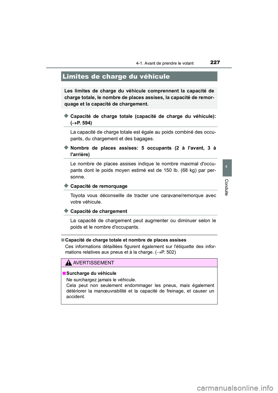TOYOTA CAMRY HYBRID 2018  Manuel du propriétaire (in French) 2274-1. Avant de prendre le volant
4
Conduite
CAMRY_HV_D (OM06123D)
◆Capacité de charge totale (capacité de charge du véhicule):
(P. 594) 
La capacité de charge totale est égale au poids com
