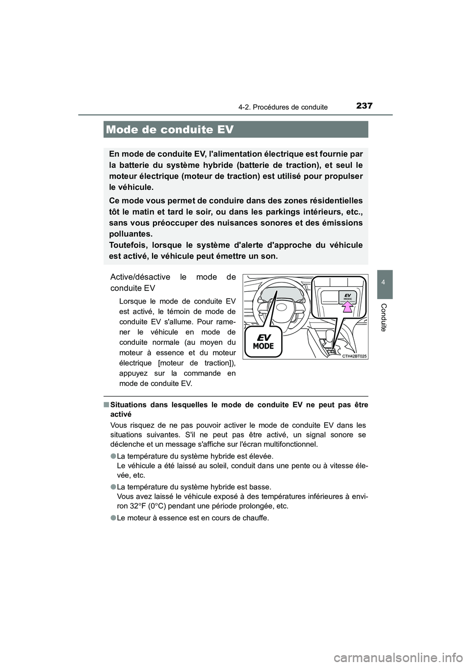 TOYOTA CAMRY HYBRID 2018 Manuel du propriétaire (in French) 2374-2. Procédures de conduite
4
Conduite
CAMRY_HV_D (OM06123D)
Active/désactive le mode de
conduite EV
Lorsque le mode de conduite EV
est activé, le témoin de mode de
conduite EV sallume. Pour TOYOTA CAMRY HYBRID 2018 Manuel du propriétaire (in French) 2374-2. Procédures de conduite
4
Conduite
CAMRY_HV_D (OM06123D)
Active/désactive le mode de
conduite EV
Lorsque le mode de conduite EV
est activé, le témoin de mode de
conduite EV sallume. Pour