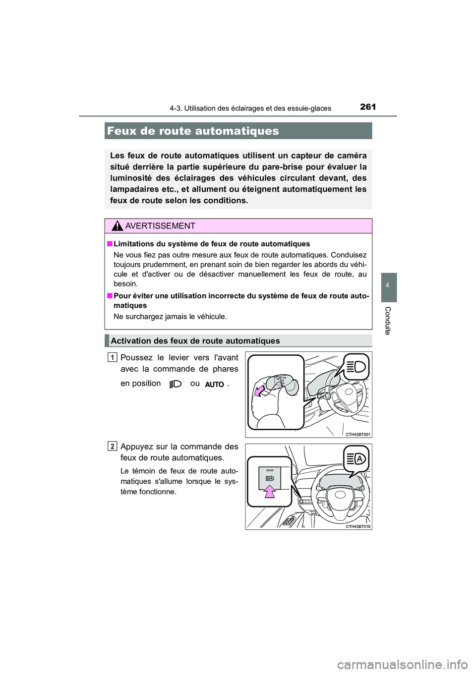 TOYOTA CAMRY HYBRID 2018  Manuel du propriétaire (in French) 2614-3. Utilisation des éclairages et des essuie-glaces
4
Conduite
CAMRY_HV_D (OM06123D)
Poussez le levier vers lavant 
avec la commande de phares 
en position  ou . 
Appuyez sur la commande des 
fe