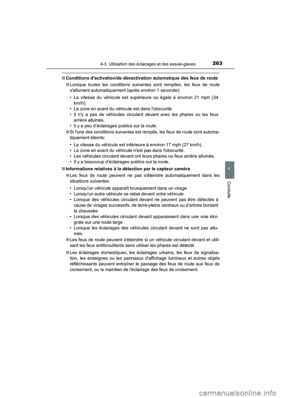 TOYOTA CAMRY HYBRID 2018  Manuel du propriétaire (in French) 2634-3. Utilisation des éclairages et des essuie-glaces
4
Conduite
CAMRY_HV_D (OM06123D)
■Conditions dactivation/de désactivation automatique des feux de route 
● Lorsque toutes les conditions 