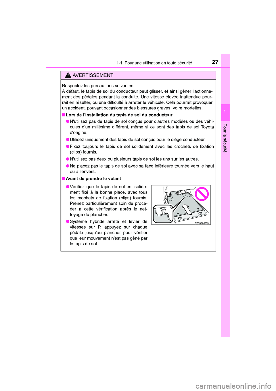 TOYOTA CAMRY HYBRID 2018  Manuel du propriétaire (in French) 271-1. Pour une utilisation en toute sécurité
1
Pour la sécurité
CAMRY_HV_D (OM06123D)
AVERTISSEMENT
Respectez les précautions suivantes.  
À défaut, le tapis de sol du conducteur peut glisser,