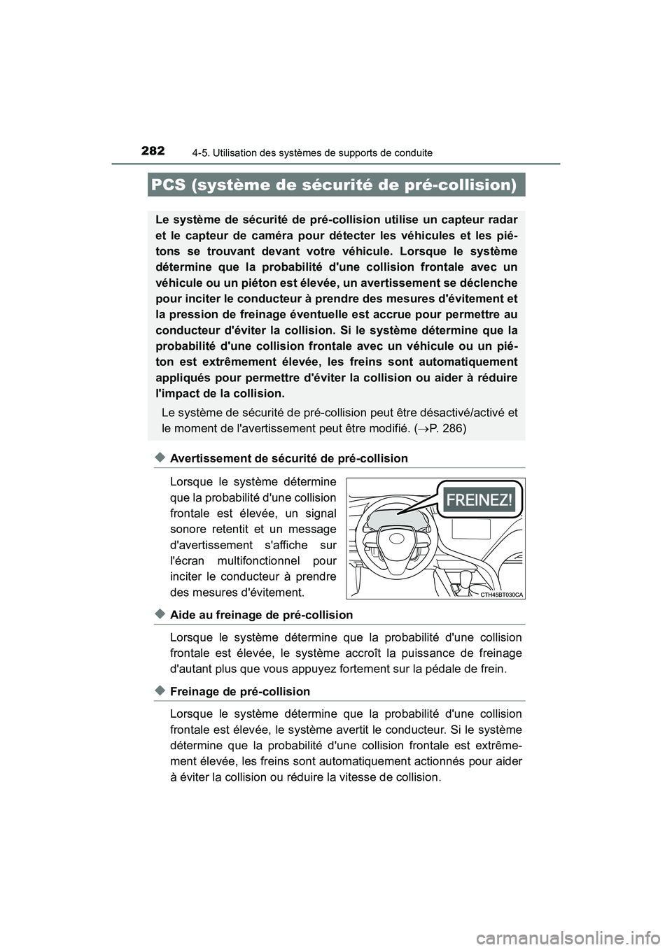 TOYOTA CAMRY HYBRID 2018  Manuel du propriétaire (in French) 2824-5. Utilisation des systèmes de supports de conduite
CAMRY_HV_D (OM06123D)
◆Avertissement de sécurité de pré-collision 
Lorsque le système détermine 
que la probabilité dune collision
fr