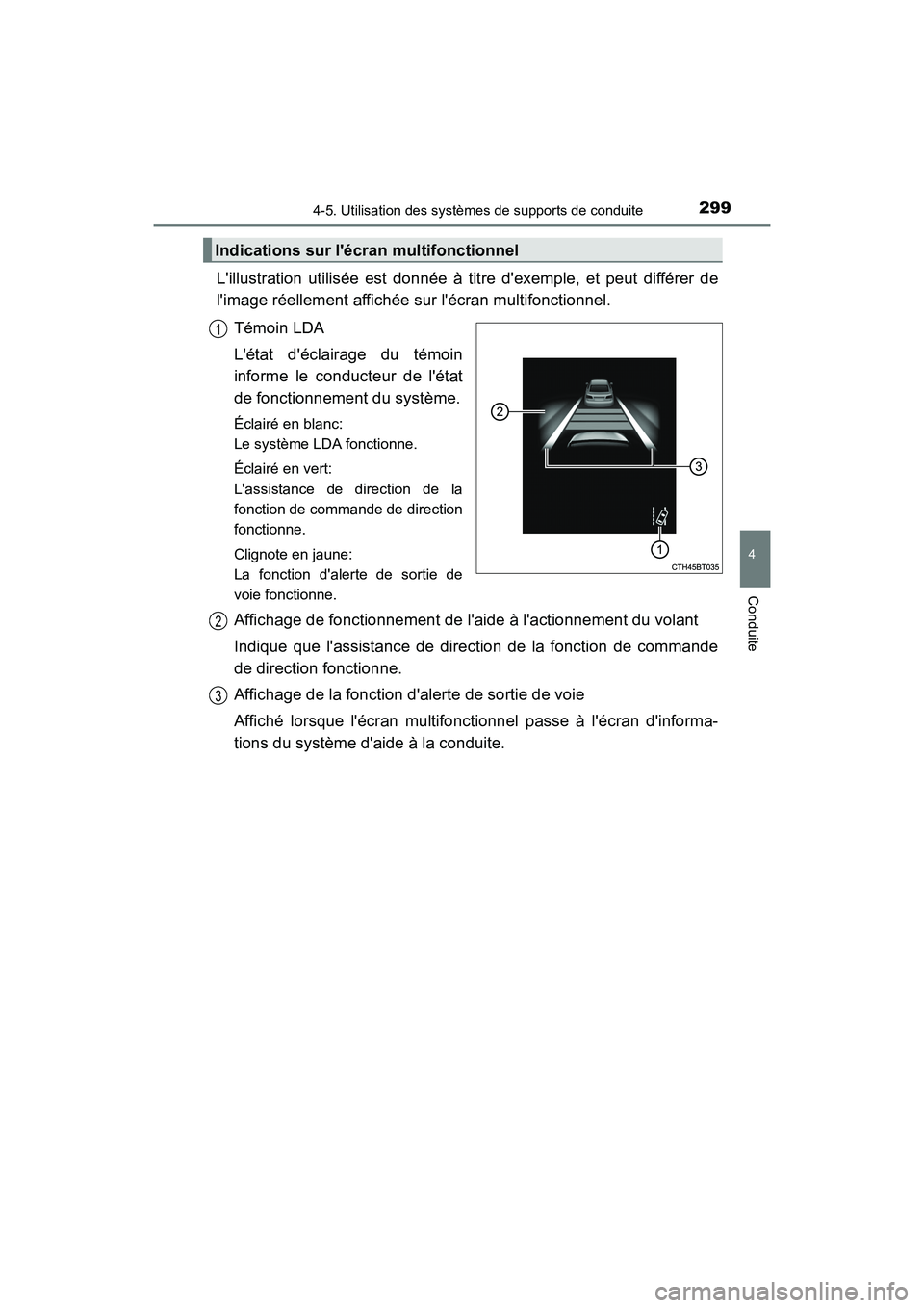 TOYOTA CAMRY HYBRID 2018  Manuel du propriétaire (in French) 2994-5. Utilisation des systèmes de supports de conduite
4
Conduite
CAMRY_HV_D (OM06123D)
Lillustration utilisée est donnée à titre dexemple, et peut différer de 
limage réellement affichée 