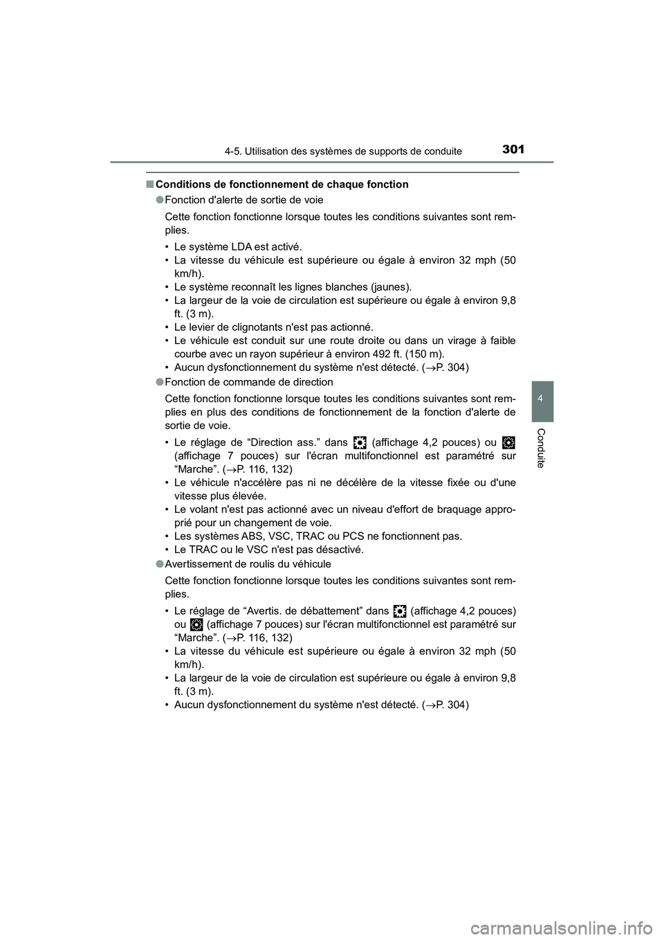 TOYOTA CAMRY HYBRID 2018  Manuel du propriétaire (in French) 3014-5. Utilisation des systèmes de supports de conduite
4
Conduite
CAMRY_HV_D (OM06123D)
■Conditions de fonctionnement de chaque fonction 
● Fonction dalerte de sortie de voie 
Cette fonction f