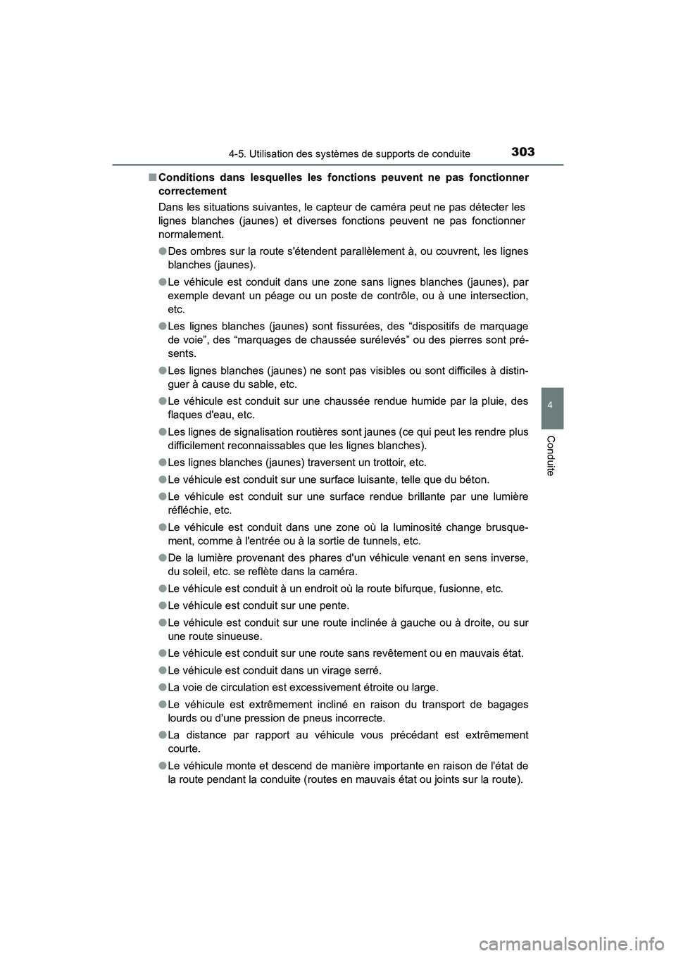 TOYOTA CAMRY HYBRID 2018  Manuel du propriétaire (in French) 3034-5. Utilisation des systèmes de supports de conduite
4
Conduite
CAMRY_HV_D (OM06123D) 
■ Conditions dans lesquelles les fonctions peuvent ne pas fonctionner 
correctement 
Dans les situations s