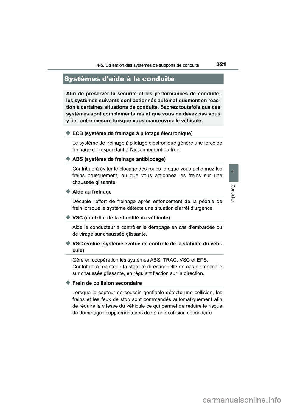 TOYOTA CAMRY HYBRID 2018  Manuel du propriétaire (in French) 3214-5. Utilisation des systèmes de supports de conduite
4
Conduite
CAMRY_HV_D (OM06123D)
◆ECB (système de freinage à pilotage électronique) 
Le système de freinage à pilotage électronique g