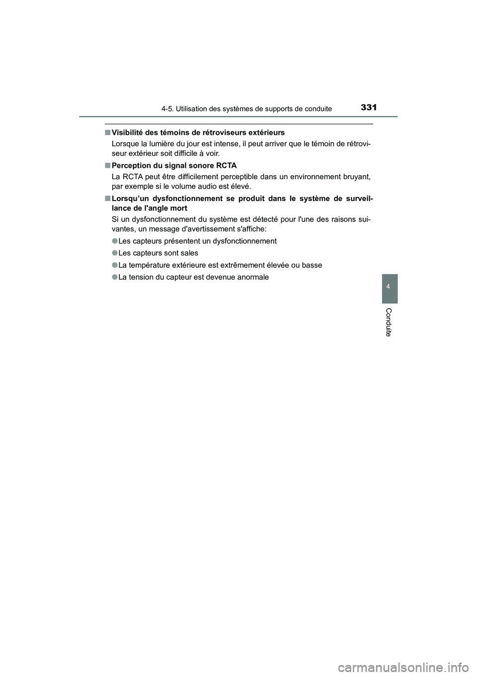 TOYOTA CAMRY HYBRID 2018  Manuel du propriétaire (in French) 3314-5. Utilisation des systèmes de supports de conduite
4
Conduite
CAMRY_HV_D (OM06123D)
■Visibilité des témoins de rétroviseurs extérieurs 
Lorsque la lumière du jour est intense, il peut ar