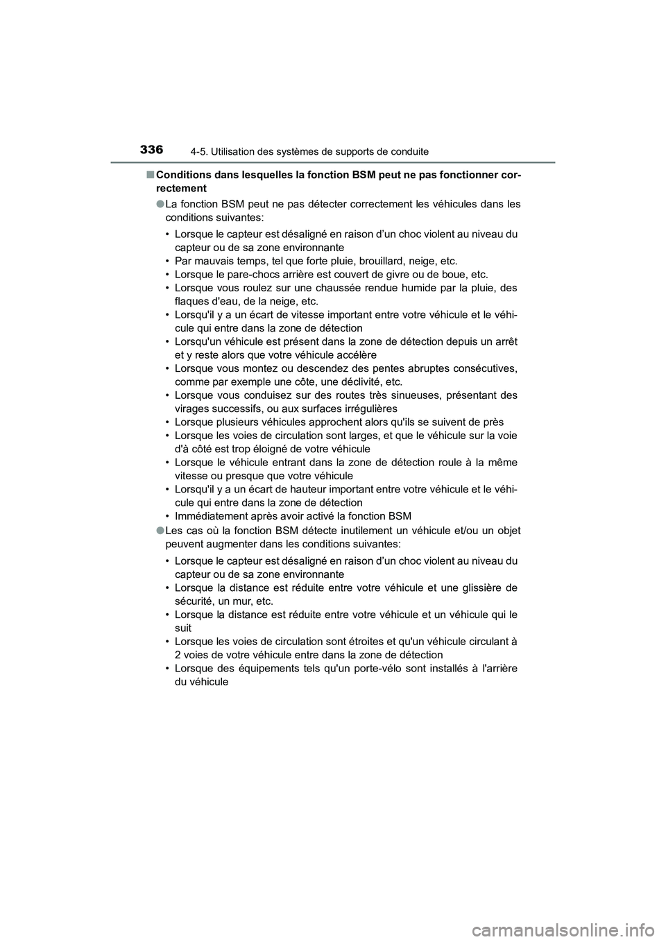 TOYOTA CAMRY HYBRID 2018 Manuel du propriétaire (in French) 3364-5. Utilisation des systèmes de supports de conduite
CAMRY_HV_D (OM06123D)
■ Conditions dans lesquelles la fonction BSM peut ne pas fonctionner cor-
rectement
● La fonction BSM peut ne pas TOYOTA CAMRY HYBRID 2018 Manuel du propriétaire (in French) 3364-5. Utilisation des systèmes de supports de conduite
CAMRY_HV_D (OM06123D)
■ Conditions dans lesquelles la fonction BSM peut ne pas fonctionner cor-
rectement
● La fonction BSM peut ne pas