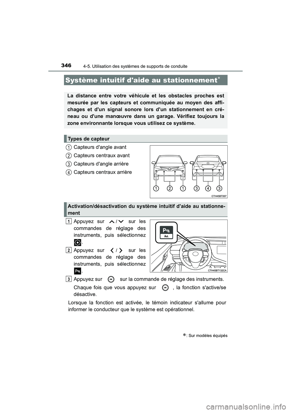 TOYOTA CAMRY HYBRID 2018  Manuel du propriétaire (in French) 3464-5. Utilisation des systèmes de supports de conduite
CAMRY_HV_D (OM06123D)
Capteurs dangle avant 
Capteurs centraux avant 
Capteurs dangle arrière
Capteurs centraux arrière 
Appuyez sur / sur
