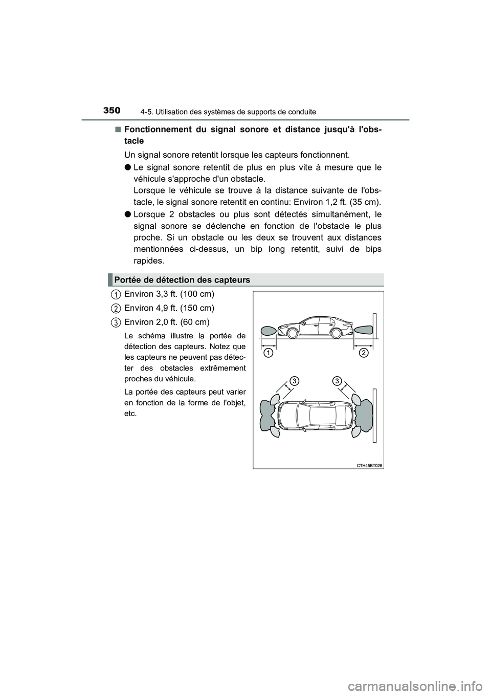 TOYOTA CAMRY HYBRID 2018  Manuel du propriétaire (in French) 3504-5. Utilisation des systèmes de supports de conduite
CAMRY_HV_D (OM06123D) 
■Fonctionnement du signal sonore et distance jusquà lobs- 
tacle 
Un signal sonore retentit lorsque les capteurs f