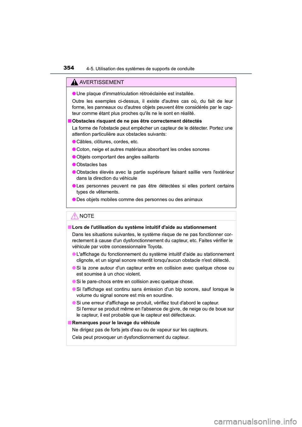 TOYOTA CAMRY HYBRID 2018  Manuel du propriétaire (in French) 3544-5. Utilisation des systèmes de supports de conduite
CAMRY_HV_D (OM06123D)
AVERTISSEMENT
●Une plaque dimmatriculation rétroéclairée est installée. 
Outre les exemples ci-dessus, il existe 