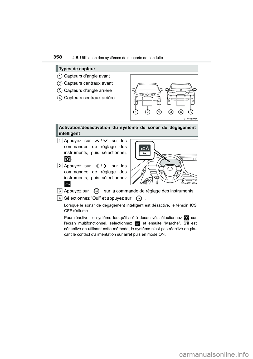TOYOTA CAMRY HYBRID 2018  Manuel du propriétaire (in French) 3584-5. Utilisation des systèmes de supports de conduite
CAMRY_HV_D (OM06123D)
Capteurs dangle avant 
Capteurs centraux avant 
Capteurs dangle arrière
Capteurs centraux arrière 
Appuyez sur / sur