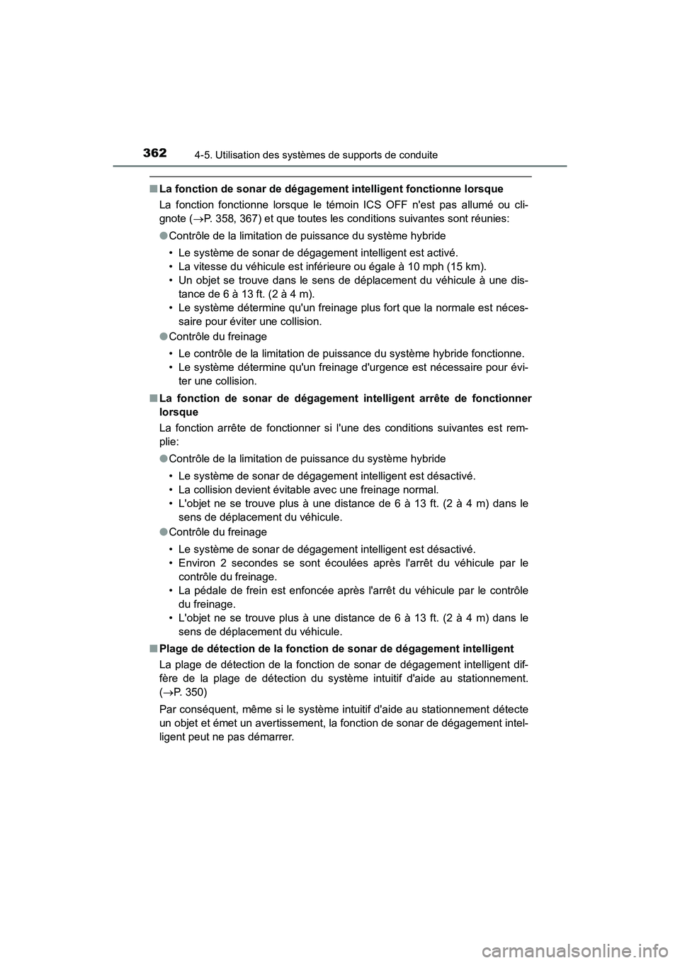 TOYOTA CAMRY HYBRID 2018  Manuel du propriétaire (in French) 3624-5. Utilisation des systèmes de supports de conduite
CAMRY_HV_D (OM06123D)
■La fonction de sonar de dégagement intelligent fonctionne lorsque 
La fonction fonctionne lorsque le témoin ICS OFF