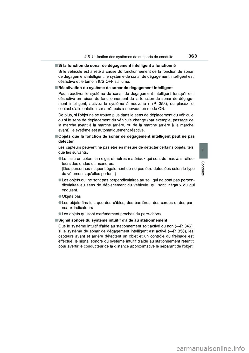 TOYOTA CAMRY HYBRID 2018  Manuel du propriétaire (in French) 3634-5. Utilisation des systèmes de supports de conduite
4
Conduite
CAMRY_HV_D (OM06123D) 
■ Si la fonction de sonar de dégagement intelligent a fonctionné 
Si le véhicule est arrêté à cause 