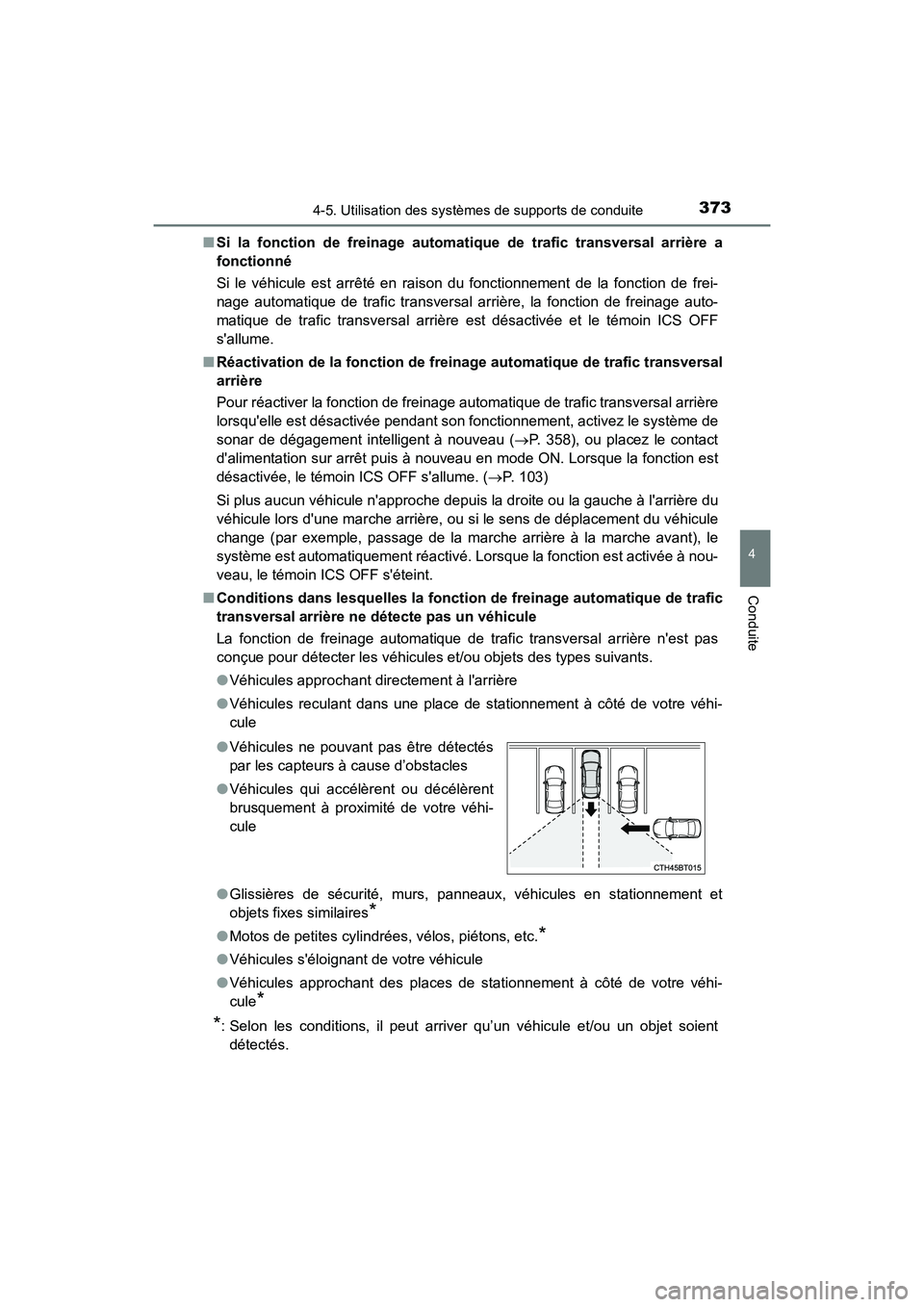 TOYOTA CAMRY HYBRID 2018  Manuel du propriétaire (in French) 3734-5. Utilisation des systèmes de supports de conduite
4
Conduite
CAMRY_HV_D (OM06123D) 
■ Si la fonction de freinage automatique de trafic transversal arrière a 
fonctionné 
Si le véhicule es