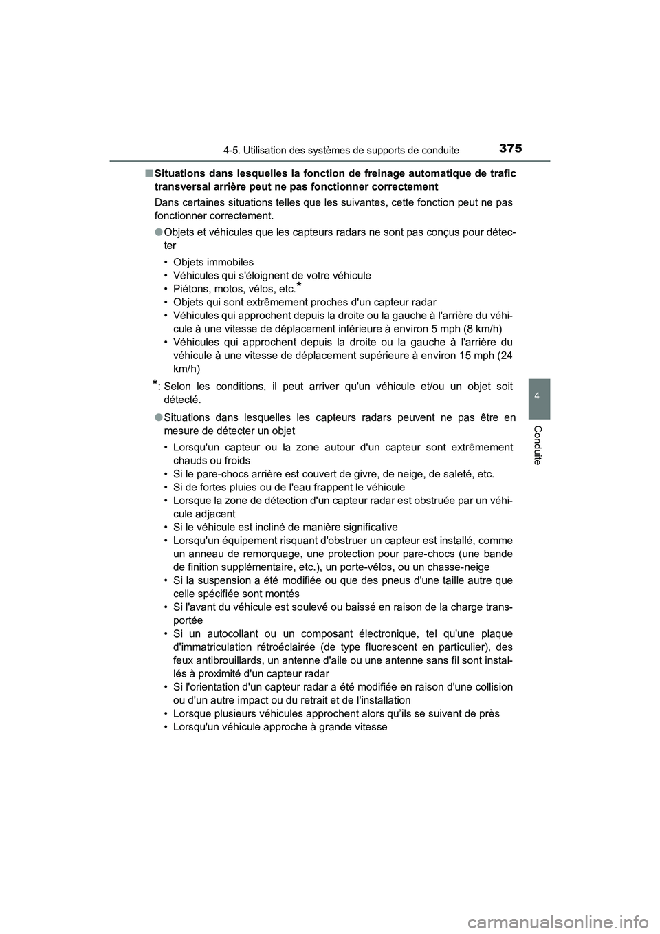 TOYOTA CAMRY HYBRID 2018  Manuel du propriétaire (in French) 3754-5. Utilisation des systèmes de supports de conduite
4
Conduite
CAMRY_HV_D (OM06123D) 
■ Situations dans lesquelles la fonction de freinage automatique de trafic 
transversal arrière peut ne p