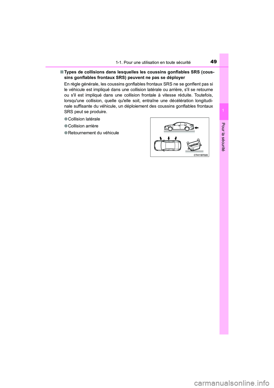 TOYOTA CAMRY HYBRID 2018  Manuel du propriétaire (in French) 491-1. Pour une utilisation en toute sécurité
1
Pour la sécurité
CAMRY_HV_D (OM06123D) 
■ Types de collisions dans lesquelles les coussins gonflables SRS (cous- 
sins gonflables frontaux SRS) pe