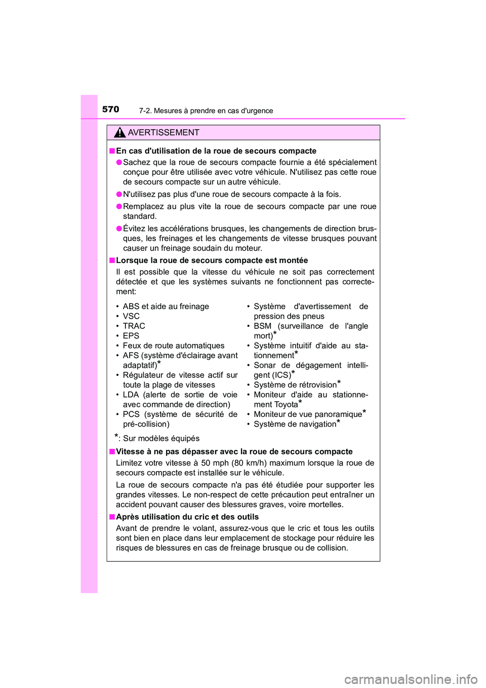 TOYOTA CAMRY HYBRID 2018  Manuel du propriétaire (in French) 5707-2. Mesures à prendre en cas durgence
CAMRY_HV_D (OM06123D)
AVERTISSEMENT
■En cas dutilisation de la roue de secours compacte
●Sachez que la roue de secours compacte fournie a été spécia