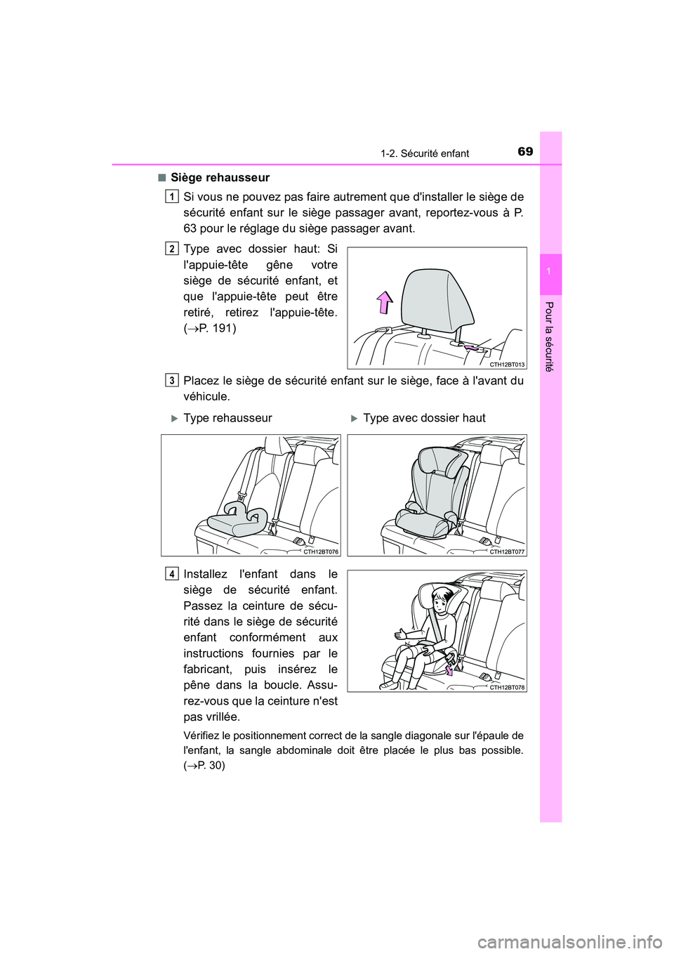 TOYOTA CAMRY HYBRID 2018  Manuel du propriétaire (in French) 691-2. Sécurité enfant
1
Pour la sécurité
CAMRY_HV_D (OM06123D) 
■Siège rehausseur 
Si vous ne pouvez pas faire autrement que dinstaller le siège de 
sécurité enfant sur le siège passager 