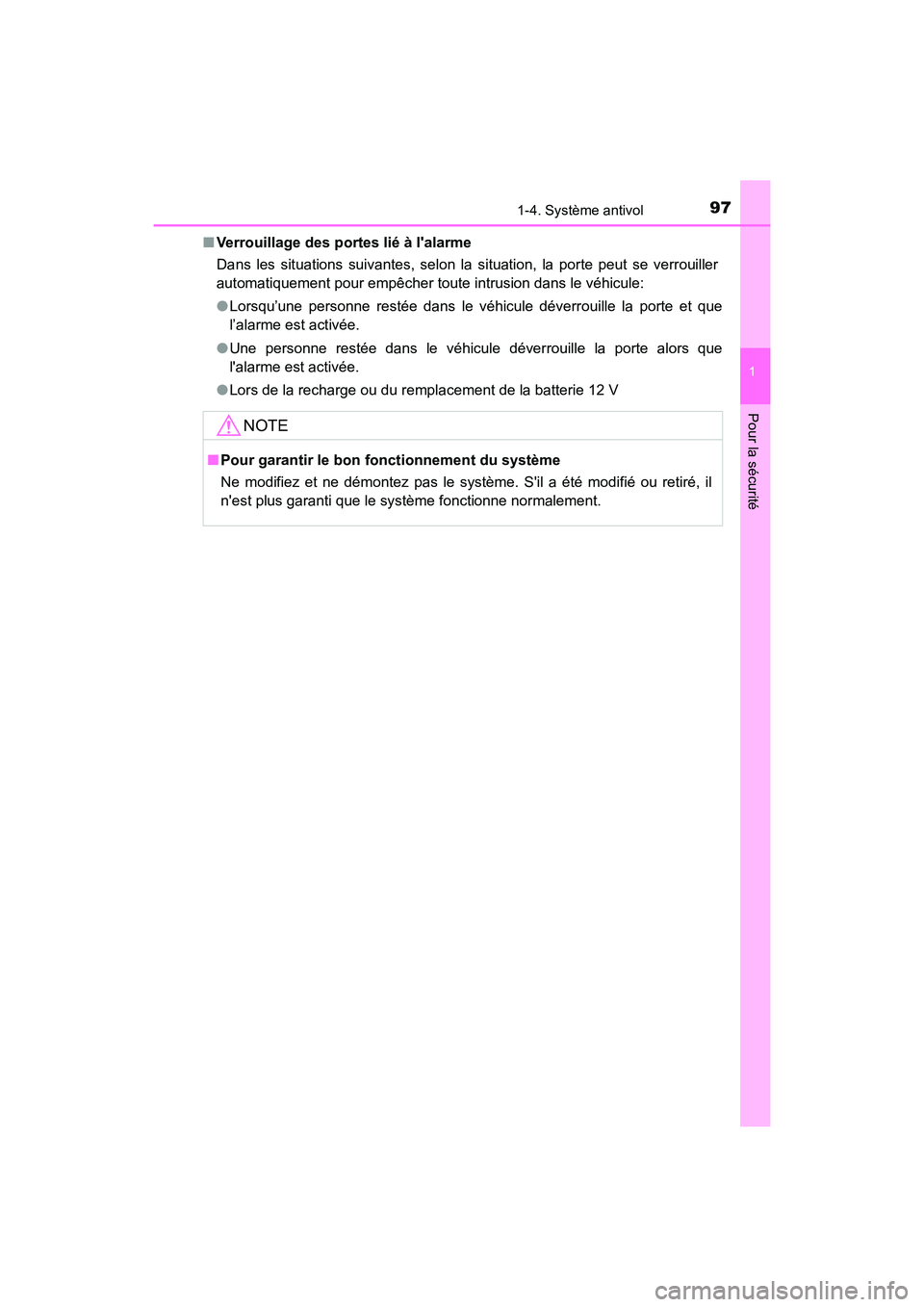 TOYOTA CAMRY HYBRID 2018  Manuel du propriétaire (in French) 971-4. Système antivol
1
Pour la sécurité
CAMRY_HV_D (OM06123D) 
■ Verrouillage des portes lié à lalarme 
Dans les situations suivantes, selon la situation, la porte peut se verrouiller 
autom