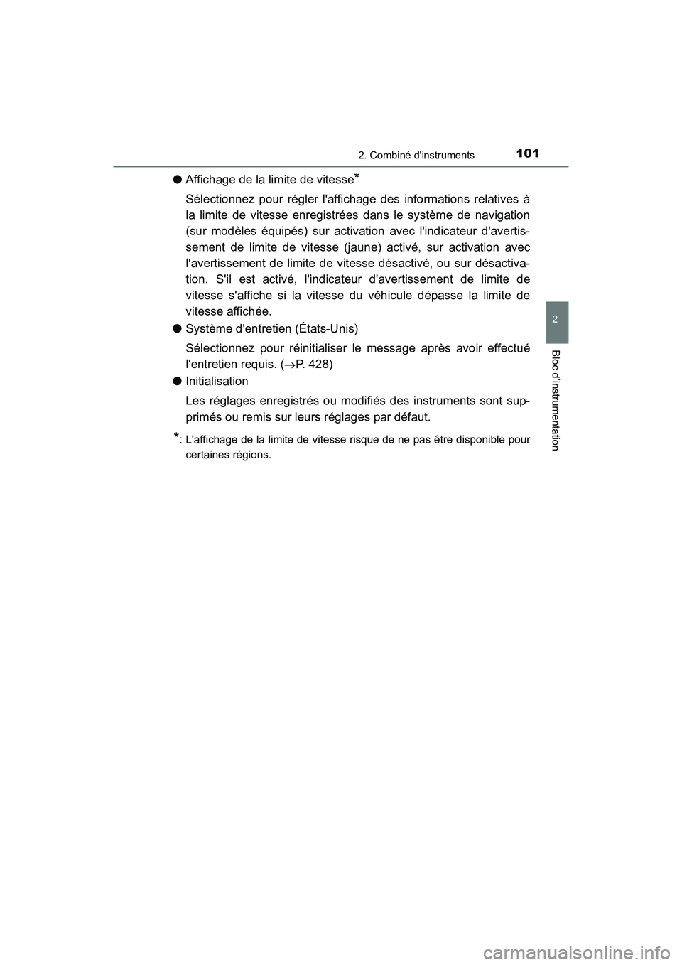 TOYOTA CAMRY HYBRID 2017  Manuel du propriétaire (in French) 1012. Combiné dinstruments
2
Bloc d’instrumentation
CAMRY_HV_D (OM33C65D)
●Affichage de la limite de vitesse*
Sélectionnez pour régler laffichage des informations relatives à
la limite de vi