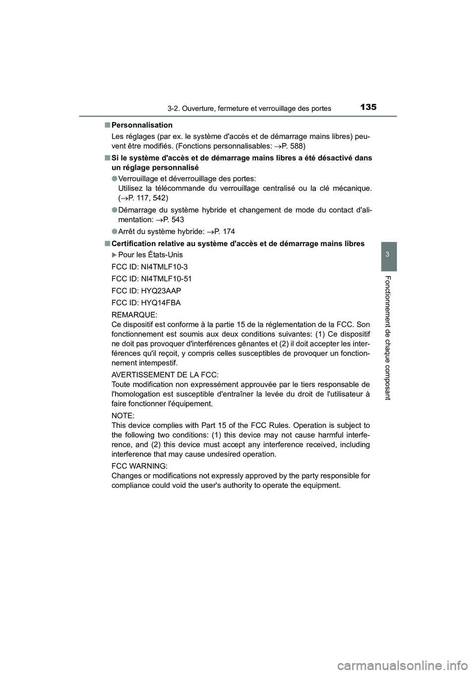 TOYOTA CAMRY HYBRID 2017  Manuel du propriétaire (in French) 1353-2. Ouverture, fermeture et verrouillage des portes
3
Fonctionnement de chaque composant
CAMRY_HV_D (OM33C65D)■
Personnalisation
Les réglages (par ex. le système daccès et de démarrage main
