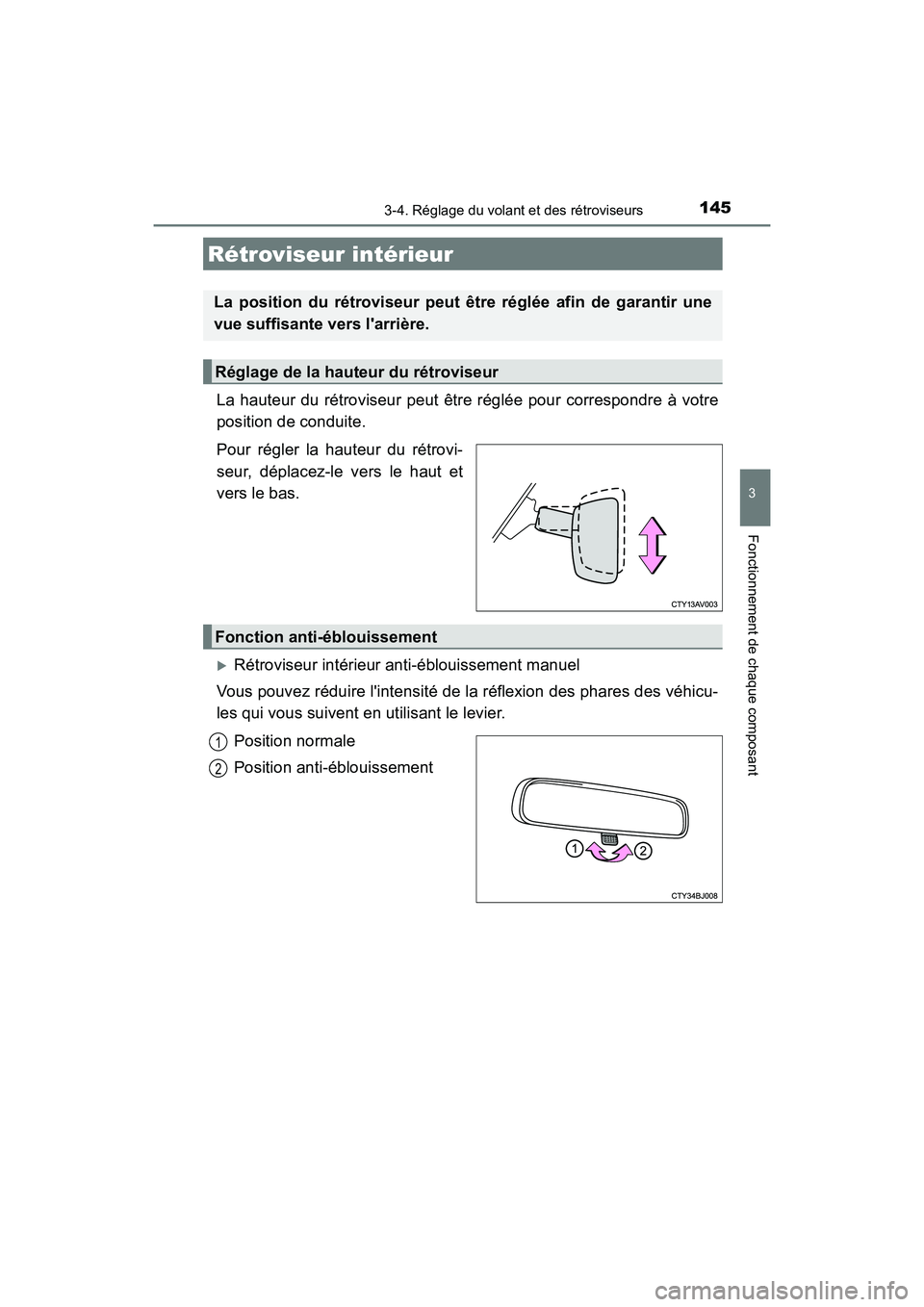 TOYOTA CAMRY HYBRID 2017  Manuel du propriétaire (in French) 1453-4. Réglage du volant et des rétroviseurs
3
Fonctionnement de chaque composant
CAMRY_HV_D (OM33C65D)
La hauteur du rétroviseur peut être réglée pour correspondre à votre
position de conduit