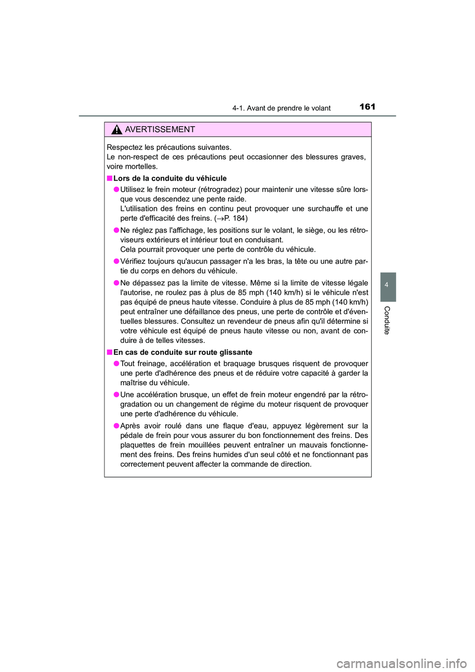 TOYOTA CAMRY HYBRID 2017 Manuel du propriétaire (in French) 1614-1. Avant de prendre le volant
4
Conduite
CAMRY_HV_D (OM33C65D)
AVERTISSEMENT
Respectez les précautions suivantes.
Le non-respect de ces précautions peut occasionner des blessures graves,
voire TOYOTA CAMRY HYBRID 2017 Manuel du propriétaire (in French) 1614-1. Avant de prendre le volant
4
Conduite
CAMRY_HV_D (OM33C65D)
AVERTISSEMENT
Respectez les précautions suivantes.
Le non-respect de ces précautions peut occasionner des blessures graves,
voire