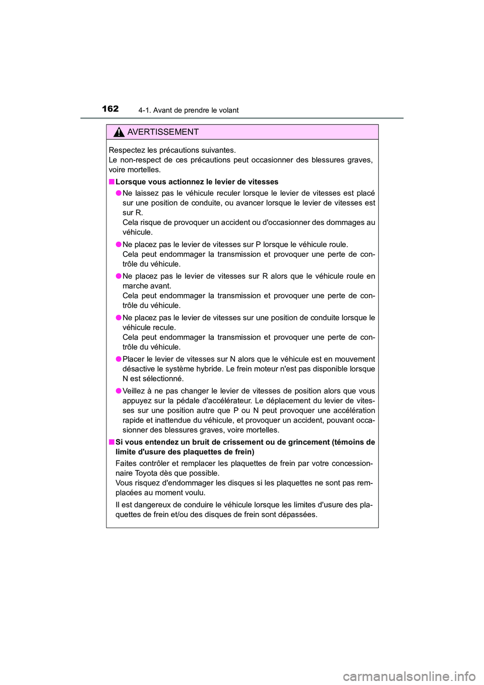 TOYOTA CAMRY HYBRID 2017 Manuel du propriétaire (in French) 1624-1. Avant de prendre le volant
CAMRY_HV_D (OM33C65D)
AVERTISSEMENT
Respectez les précautions suivantes.
Le non-respect de ces précautions peut occasionner des blessures graves,
voire mortelles. TOYOTA CAMRY HYBRID 2017 Manuel du propriétaire (in French) 1624-1. Avant de prendre le volant
CAMRY_HV_D (OM33C65D)
AVERTISSEMENT
Respectez les précautions suivantes.
Le non-respect de ces précautions peut occasionner des blessures graves,
voire mortelles.