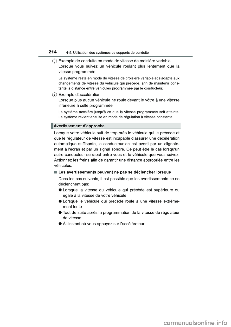 TOYOTA CAMRY HYBRID 2017  Manuel du propriétaire (in French) 2144-5. Utilisation des systèmes de supports de conduite
CAMRY_HV_D (OM33C65D)
Exemple de conduite en mode de vitesse de croisière variable 
Lorsque vous suivez un véhicule roulant plus lentement q