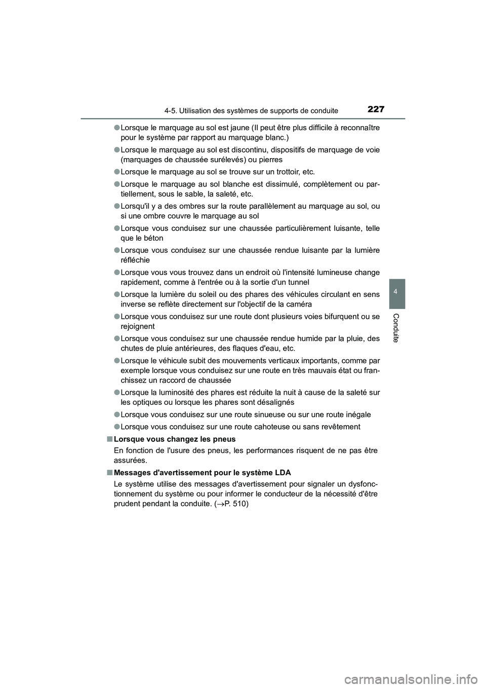 TOYOTA CAMRY HYBRID 2017  Manuel du propriétaire (in French) 2274-5. Utilisation des systèmes de supports de conduite
4
Conduite
CAMRY_HV_D (OM33C65D)●
Lorsque le marquage au sol est jaune (Il peut être plus difficile à reconnaître
pour le système par ra
