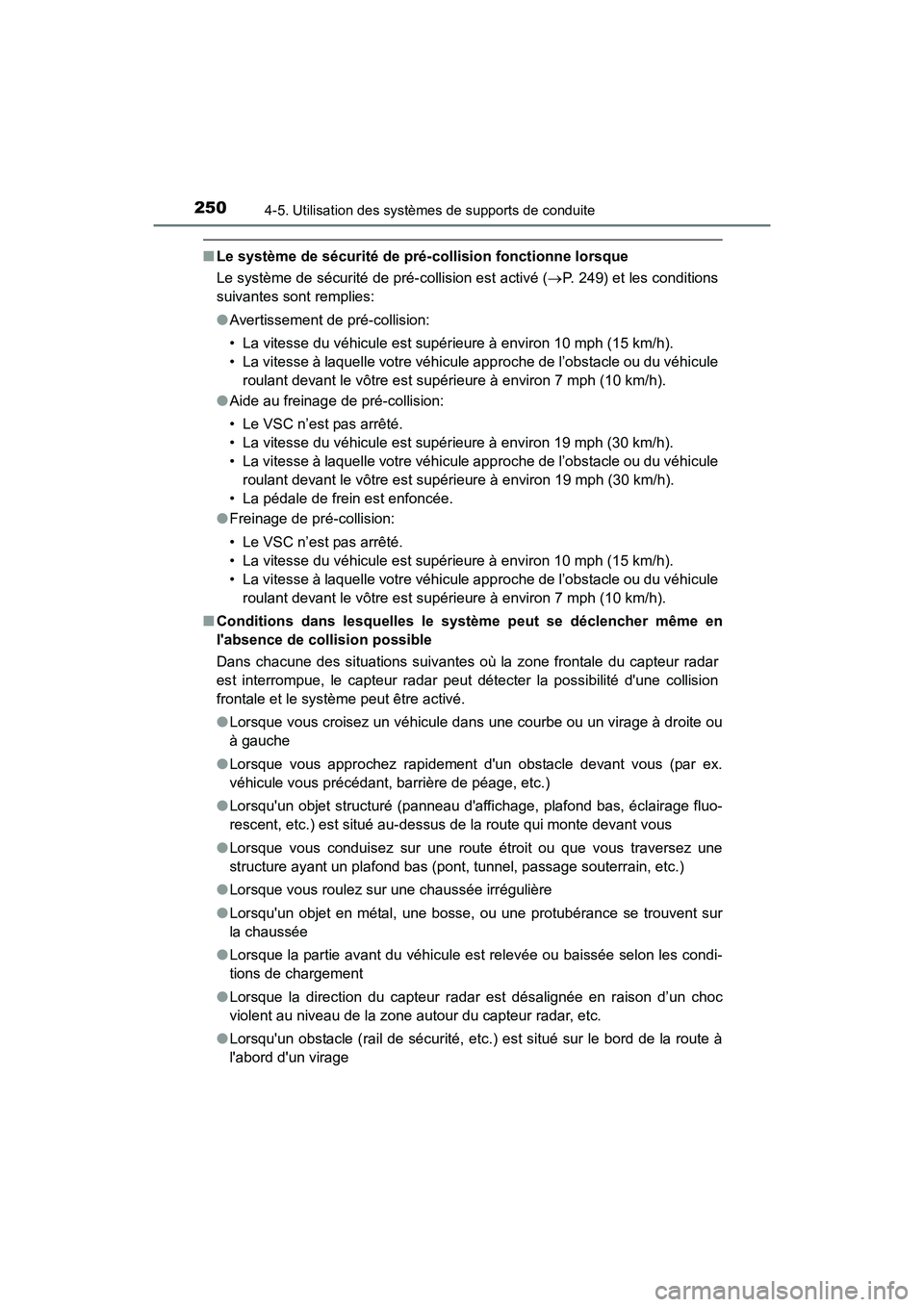 TOYOTA CAMRY HYBRID 2017 Manuel du propriétaire (in French) 2504-5. Utilisation des systèmes de supports de conduite
CAMRY_HV_D (OM33C65D)
■Le système de sécurité de pré-collision fonctionne lorsque
Le système de sécurité de pré-collision est activ TOYOTA CAMRY HYBRID 2017 Manuel du propriétaire (in French) 2504-5. Utilisation des systèmes de supports de conduite
CAMRY_HV_D (OM33C65D)
■Le système de sécurité de pré-collision fonctionne lorsque
Le système de sécurité de pré-collision est activ
